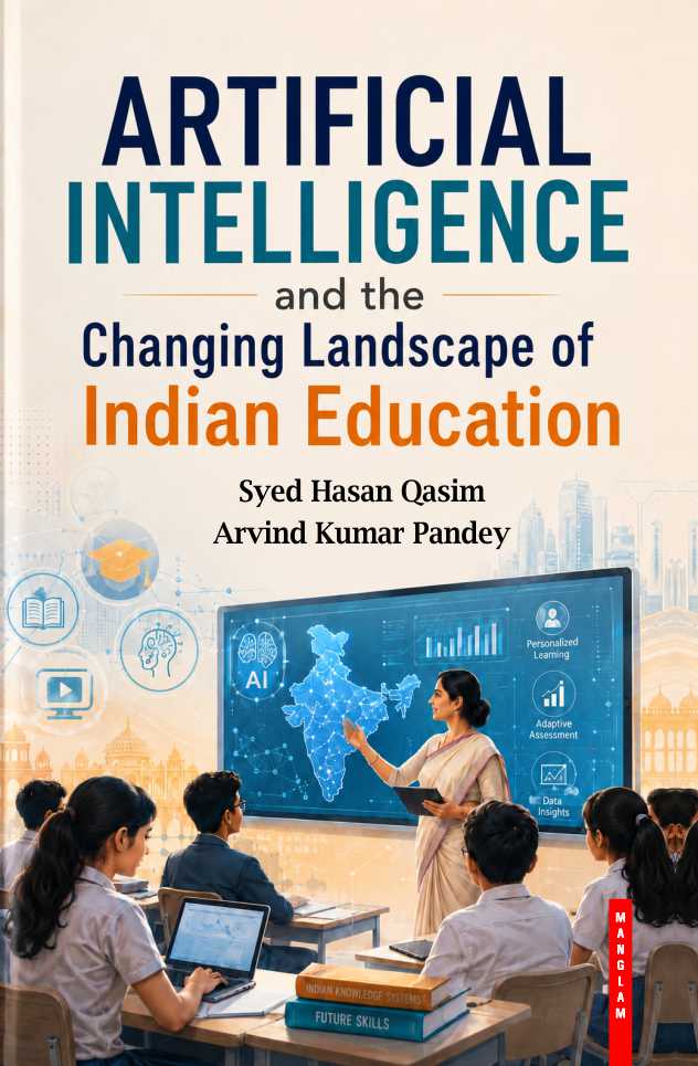 Artificial Intelligence and the Changing Landscape of Indian Education - demy (236pp hardback)
